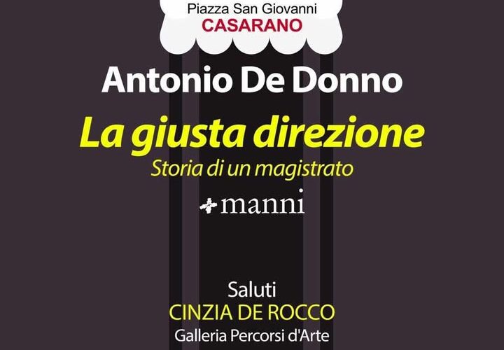 L’ex magistrato Antonio De Donno a Casarano per presentare il libro “La giusta direzione”